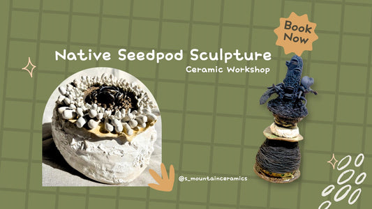 WORKSHOP April 6th 2025 -  Native seedpod ceramic sculpture workshop